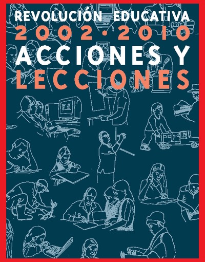 Memorias: Revolución Educativa 2002- 2010 acciones y lecciones